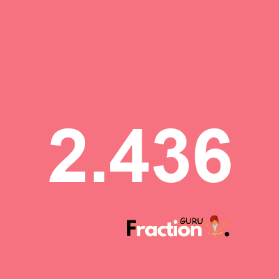 What is 2.436 as a fraction