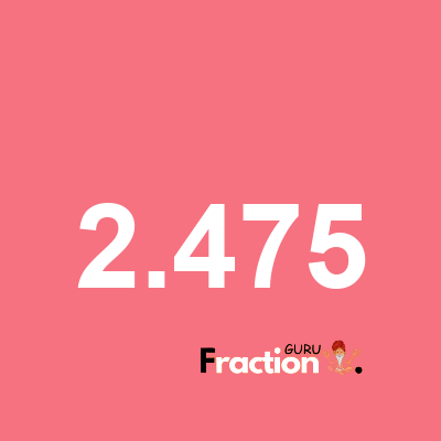 What is 2.475 as a fraction