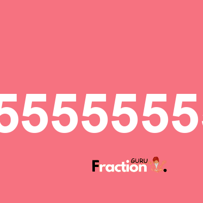 What is 2.55555555556 as a fraction
