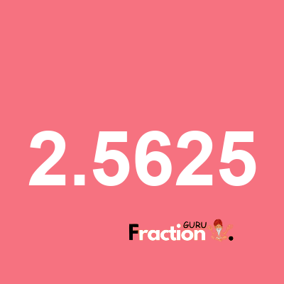 What is 2.5625 as a fraction