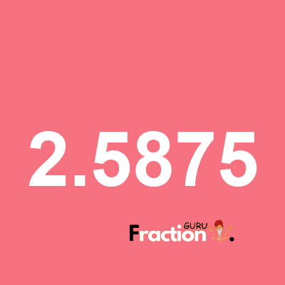 What is 2.5875 as a fraction