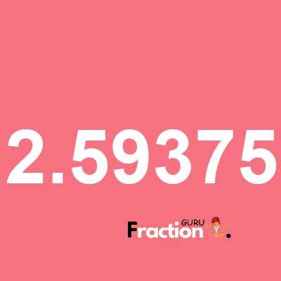 What is 2.59375 as a fraction