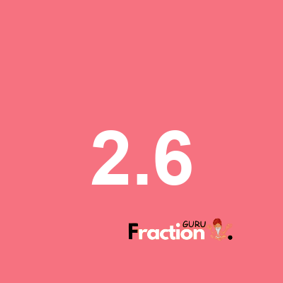What is 2.6 as a fraction