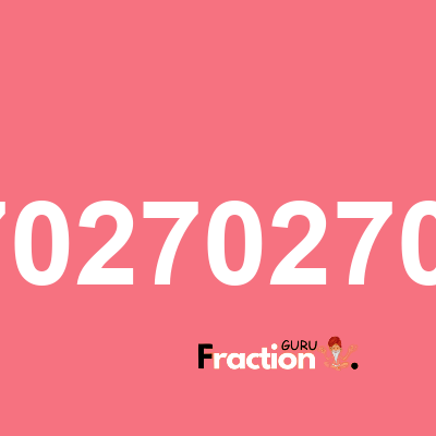 What is 2.7027027027 as a fraction