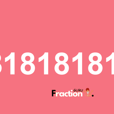 What is 2.81818181818181 as a fraction