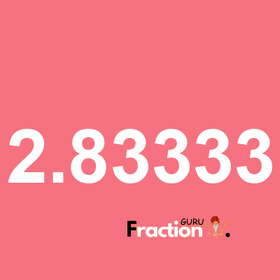 What is 2.83333 as a fraction