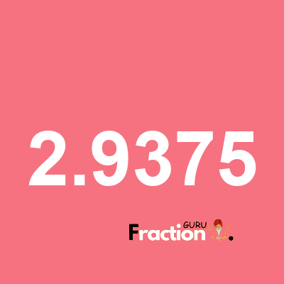 What is 2.9375 as a fraction