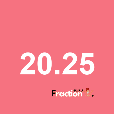 What is 20.25 as a fraction