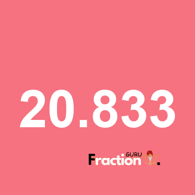 What is 20.833 as a fraction