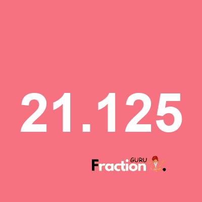 What is 21.125 as a fraction