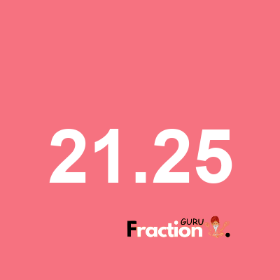 What is 21.25 as a fraction