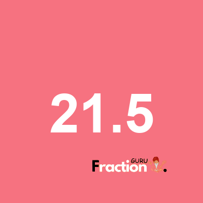 What is 21.5 as a fraction