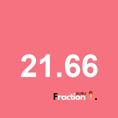 What is 21.66 as a fraction