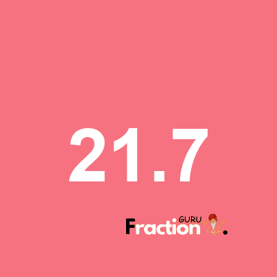What is 21.7 as a fraction