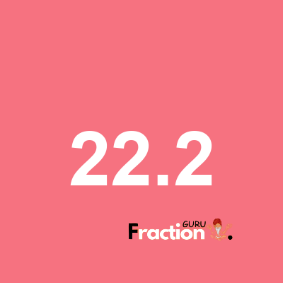 What is 22.2 as a fraction