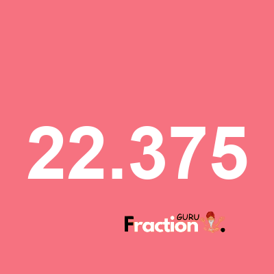 What is 22.375 as a fraction