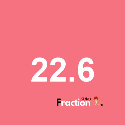 What is 22.6 as a fraction