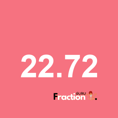 What is 22.72 as a fraction