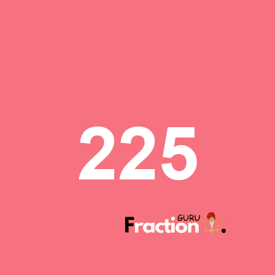 What is 225 as a fraction