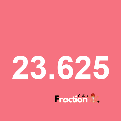What is 23.625 as a fraction