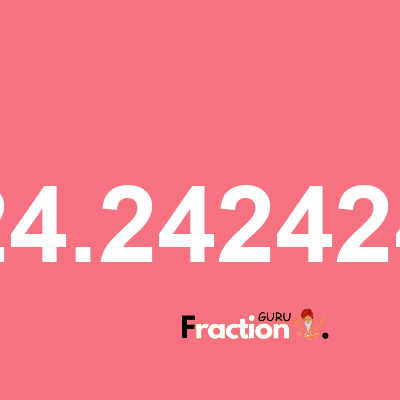What is 24.242424 as a fraction