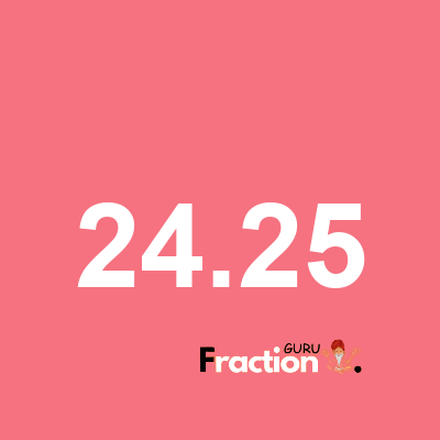 What is 24.25 as a fraction
