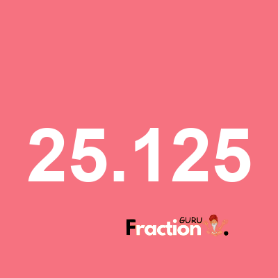 What is 25.125 as a fraction