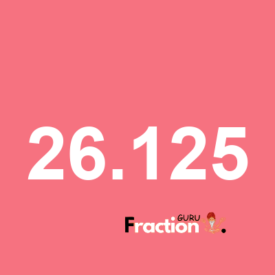 What is 26.125 as a fraction