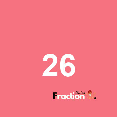What is 26 as a fraction