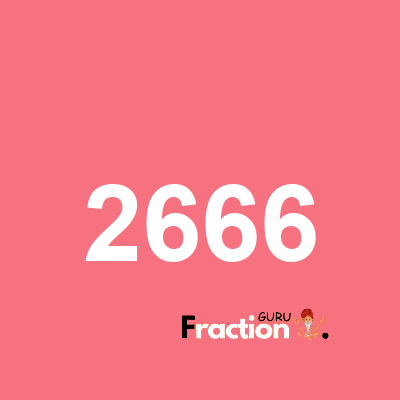 What is 2666 as a fraction