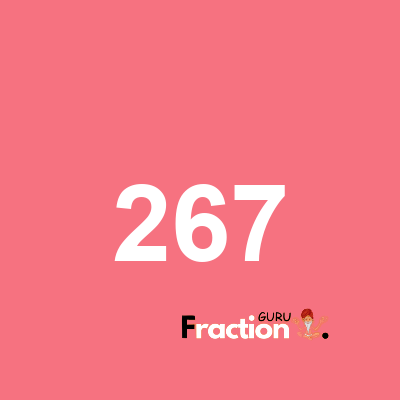 What is 267 as a fraction