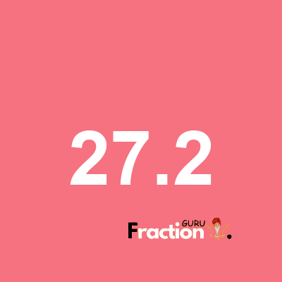 What is 27.2 as a fraction