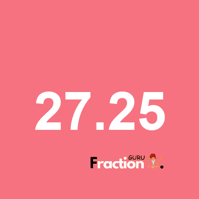 What is 27.25 as a fraction