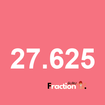 What is 27.625 as a fraction