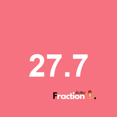 What is 27.7 as a fraction