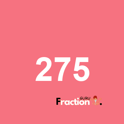 What is 275 as a fraction