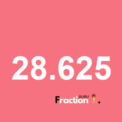 What is 28.625 as a fraction