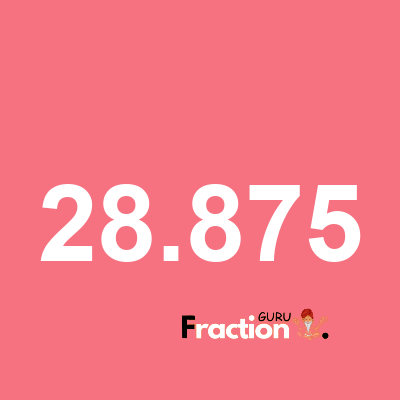What is 28.875 as a fraction