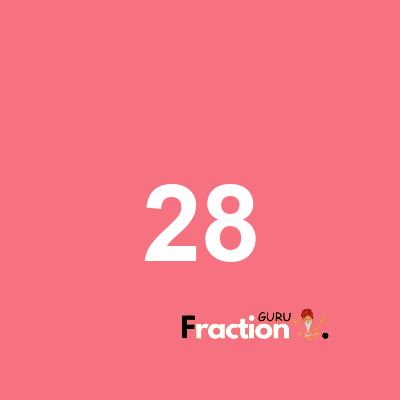 What is 28 as a fraction
