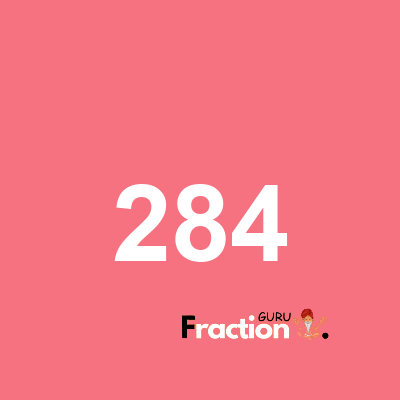 What is 284 as a fraction