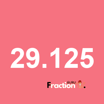 What is 29.125 as a fraction