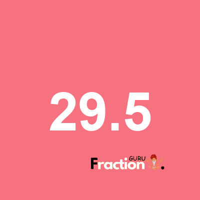 What is 29.5 as a fraction