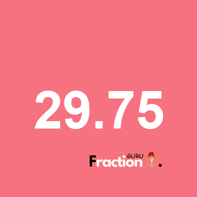 What is 29.75 as a fraction