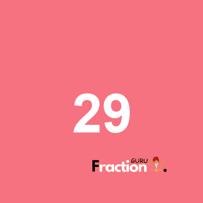 What is 29 as a fraction