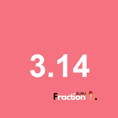 What is 3.14 as a fraction