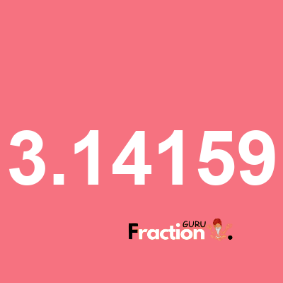 What is 3.14159 as a fraction