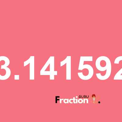 What is 3.141592 as a fraction