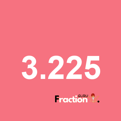 What is 3.225 as a fraction