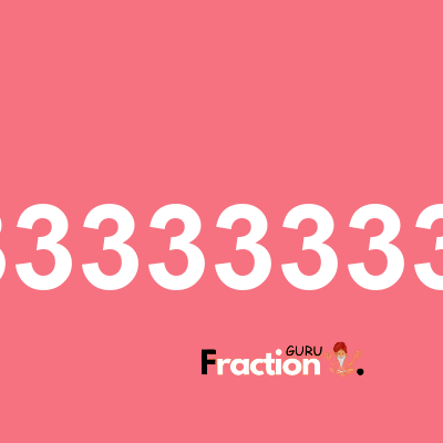 What is 3.3333333333 as a fraction