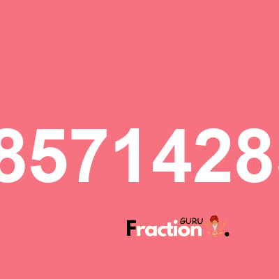 What is 3.4285714285714 as a fraction